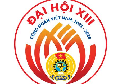 Nhiệt liệt chào mừng Đại hội XIII Công đoàn Việt Nam, nhiệm kỳ 2023 -2028!