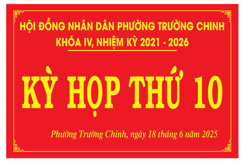 KỲ HỌP THỨ 10 HỘI ĐỒNG NHÂN DÂN PHƯỜNG TRƯỜNG CHINH